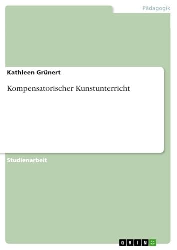 Kompensatorischer Kunstunterricht (German Edition)