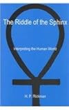 The Riddle of the Sphinx : Interpreting the Human World, Rickman, H. P., 083863995X