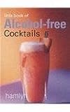 Little Book of Alcohol-Free Cocktails (Little Book of Cocktails) by 
