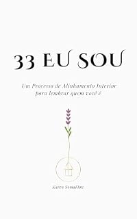 Livro Afirmações : 33 EU SOU : Um Processo de Alinhamento Interior para lembrar quem você é (MOVIMENTO EM SILÊNCIO Livro 1)