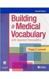 Building a Medical Vocabulary - Text and E-Book Package : With Spanish Translations, Leonard, Peggy C., 1416069690