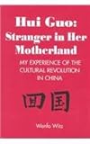 Hui Guo: Stranger in Her Motherland: My Experience of the Cultural Revolution in China by 