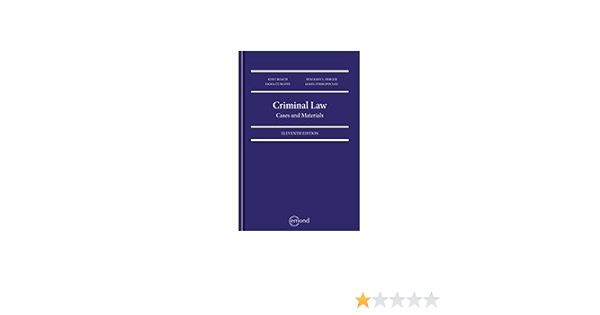 Criminal Law And Procedure Cases And Materials 11th Edition Kent Roach Benjamin Berger Emma Cunliffe James Stribopoulos 9781552395486 Books Ca