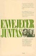 Envejecer juntas / Growing Old together 8475099149 Book Cover