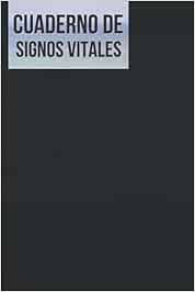 Cuaderno de Signos Vitales: Diario de signos vitales para enfermeras. Rastreador de glucosa en sangre, presión arterial, frecuencia cardíaca, temperatura, peso u oxígeno, 6