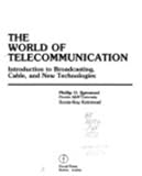 The World of Telecommunication : Introduction to Broadcasting, Cable and New Technologies, Keirstead, Phillip O. and Keirstead, Sonia-Kay, 0240800141