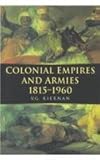 Colonial Empires and Armies, 1815-1960, Kiernan, V. G., 0773517677