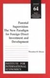 Parental Supervision : The New Paradigm for Foreign Direct Investment and Development, Moran, Theodore H., 0881323136