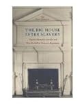 The Big House after Slavery : Virginia Plantation Families and Their Postbellum Domestic Experiment, Morsman, Amy Feely, 0813930030