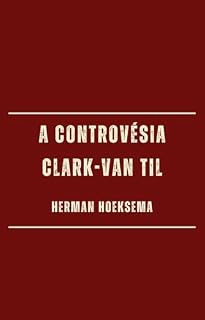 Livro A controvérsia Clark-Van Til