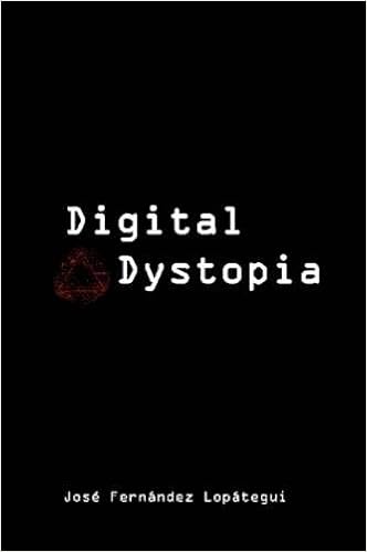 Digital Dystopia Fernandez Jose Amazon Com Books