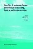 Non-CO2 Greenhouse Gases: Scientific Understanding, Control and Implementation : Scientific Understanding, Control and Implementation, , 904815409X