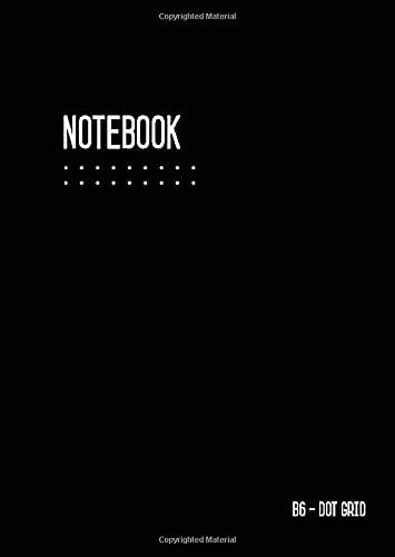 Dot Grid Notebook B6: Journal Notebook Black for Writing and Drawing, Traveler, Small, Softcover, Dotted Matrix, Numbered Pages, No Bleed (B6 Calligraphy Dot Grid Journals)