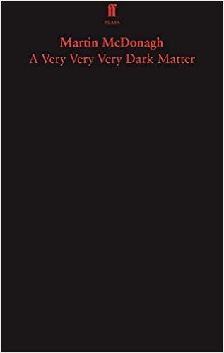 A Very Very Very Dark Matter (Faber Drama), by Martin McDonagh A Very Very Very Dark Matter (Faber Drama), by Martin McDonagh