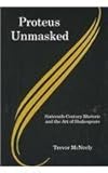 Proteus Unmasked : Sixteenth-Century Rhetoric and the Art of Shakespeare, , 0934223742