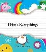 I Hate Everything Publisher: Adams Media