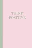 Journal: Think Positive (Pink and Sage Green) 6x9 - GRAPH JOURNAL - Journal with graph paper pages, by Premise Content