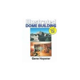Geodesic Dome Greenhouse... Can You Build One In Your Backyard? Illustrated Dome Building: Step-by-step Complete Plans Paperback