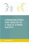 Communication and Health in a Multi-Ethnic Society, Robinson, Mark, 1861343418