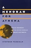 A Menorah for Athena : Charles Reznikoff and the Jewish Dilemmas of Objectivist Poetry, Fredman, Stephen, 0226261387