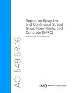 ACI 549.5R-16 Report on Spray-up and Continuous Strand Glass Fiber Reinforced Concrete (GFRC)