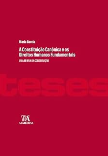 Livro A Constituição Canônica e os Direitos Humanos Fundamentais: Uma Teoria da Constituição (Teses)
