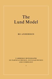 The Lund Model (Cambridge Monographs on Particle Physics, Nuclear Physics and Cosmology)