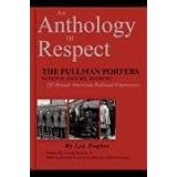 An Anthology of Respect: The Pullman Porters National Historic Registry of African American Railroad Employees