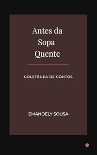 Livro Antes da Sopa Quente: Coletânea de Contos