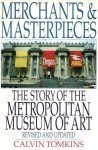Front cover for the book Merchants and Masterpieces: The Story of the Metropolitan Museum of Art by Calvin Tomkins