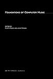 Foundations Of Computer Music (The MIT Press) by Curtis Roads, John Strawn