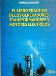 El Libro Práctico de Los Generadores, Transformadores y Motores Eléctricos, Enríquez Harper, Gilberto, 9681860535