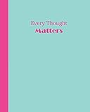 Journal: Every Thought Matters (Aqua and Pink) 8x10 - LINED JOURNAL - Writing journal with blank lin by Premise Content
