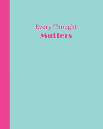 Journal: Every Thought Matters (Aqua and Pink) 8x10 - LINED JOURNAL - Writing journal with blank lin by Premise Content