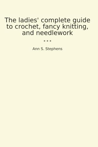 Complete Encyclopedia Of Needlework: Anniversary Edition: De