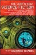 The Year's Best Science Fiction: Twenty-Fifth Annual Collection The Year's Best Science Fiction: Twenty-Fifth Annual Collection