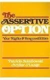 Paperback The Assertive Option: Your Rights and Responsibilities by Patricia Jakubowski Published by Research Press (1978) Paperback Book