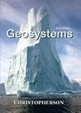 Geosystems: An Introduction to Physical Geography - Text Only, Robert W. Christopherson, 0007076126