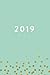 2019 | Weekly & Monthly Planner: Mint Green Yellow Dots, January 2019 - December 2019, 6