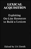 Lexical Acquisition : Exploiting On-Line Resources to Build a Lexicon, , 0805811273