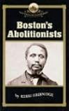 Front cover for the book Boston's Abolitionists by Kerri Greenidge