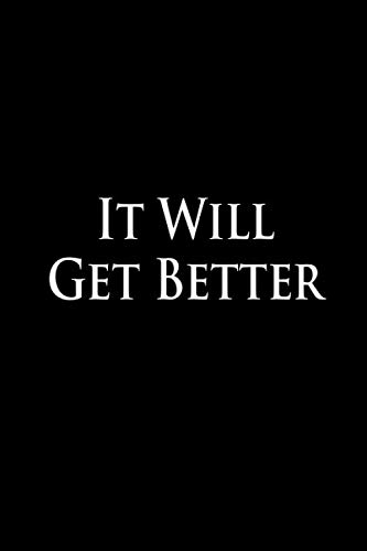 Quarantine Journal: It Will Get Better: It Will Get Better Journal 100 Blank Lined Page Matte Soft Cover Notebook, College Ruled (6 x 9 inch) Blank Lined Inspirational Design Cover Notebook