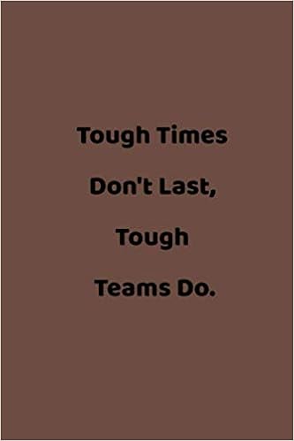 Tough Times Don T Last Tough Teams Do Appreciation Gift For Friends Coworkers Family Lined Blank Notebook Journal 6x9 110 Pages Notebook Work Inspiration Amazon Com Books