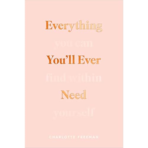 Everything You’ll Ever Need You Can Find Within Yourself
