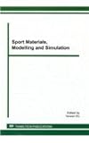 Sport Materials, Modelling and Simulation : Selected Peer Reviewed Papers from the 2011 International Conference on Sport Material, Modelling and Simulation (ICSMMS 2011), January 27-28, 2011, Shenzhen, P.R. China, Wu, Yanwen, 3037850418