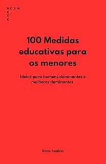Livro 100 Medidas educativas para os menores: Ideias para homens dominantes e mulheres dominantes