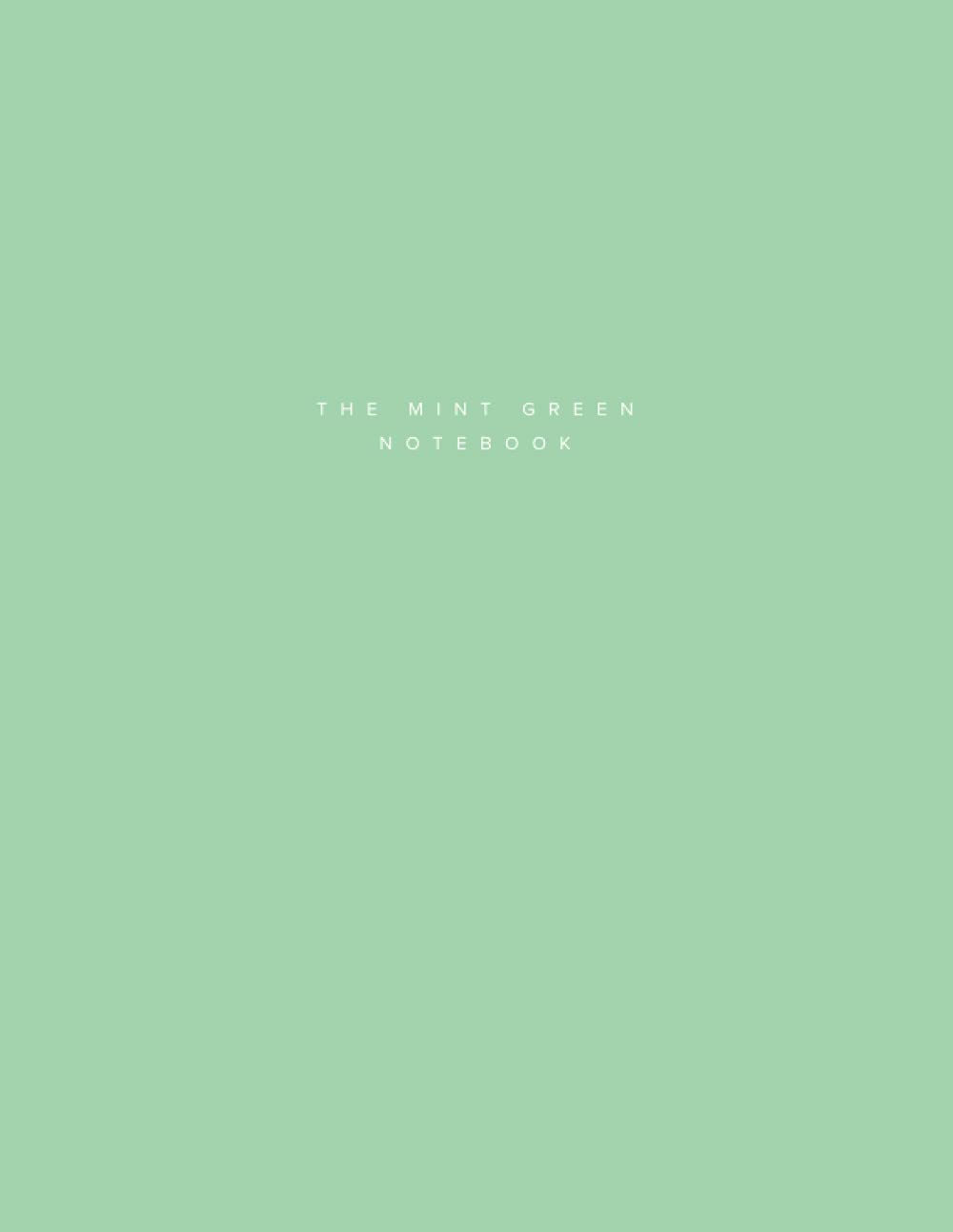 The Mint Green Notebook. 120 Lined Pages. Large Size (8.5 x 11).