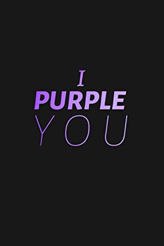 I Purple You: 120 Page Black Blank Lined Journal