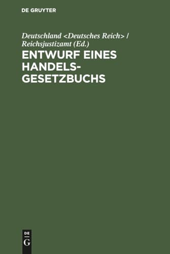 Entwurf Eines Handelsgesetzbuchs: Mit Ausschlus Des Seehandelsrechts; Nebst Denkschrift