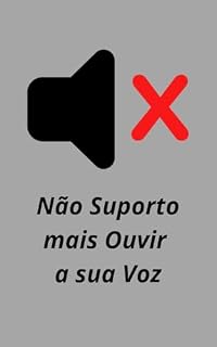 Livro Não Suporto Mais Ouvir A Sua Voz